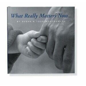 What Really Matters Now by Susan Montgomery; Todd Montgomery